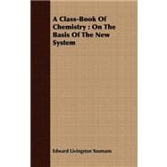 A Class-book of Chemistry: On the Basis of the New System, 9781409794592