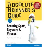 Absolute Beginner's Guide to Security, Spam, Spyware &Vi..., 9780789734594