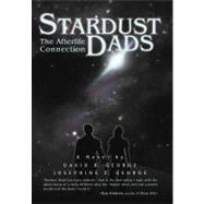Stardust Dads : The Afterlife Connection,9780595504596 Stardust Dads : The Afterlife Connection,9780595504596