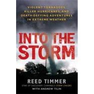 Into the Storm : Violent Tornadoes, Killer Hurricanes, and D..., 9780451234599