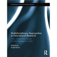 Multidisciplinary Approaches to Educational Research: Case Studies from Europe and the Developing World,9780415744607 Multidisciplinary Approaches to Educational Research: Case Studies from Europe and the Developing World,9780415744607