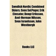 Swedish Nordic Combined Skiers : Sven Selånger, Erik Elmsä..., 9781157344612