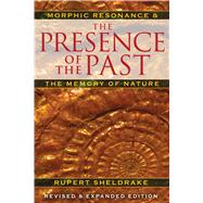 The Presence of the Past: Morphic Resonance and the Memory o..., 9781594774614