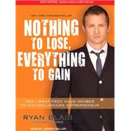 Nothing to Lose, Everything to Gain: How I Went from Gang Me..., 9781452634616