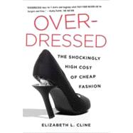 Over - Dressed : The Shockingly High Cost of Cheap Fashion, 9781591844617