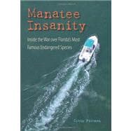 Manatee Insanity : Inside the War over Florida's Most Famous..., 9780813034621