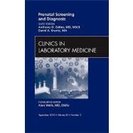 Prenatal Screening and Diagnosis, an Issue of Clinics in Lab..., 9781437724622
