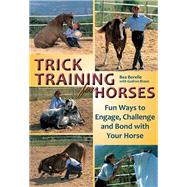 Trick Training for Horses : Fun Ways to Engage, Challenge, a..., 9781570764622