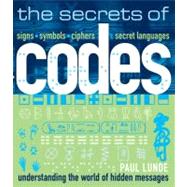 The Secrets of Codes; Understanding the World of Hidden Mess..., 9781616284626