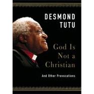 God Is Not a Christian : Speaking Truth in Times of Crisis, 9780061874628
