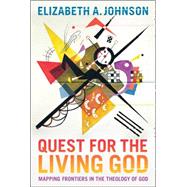 Quest for the Living God Mapping Frontiers in the Theology 