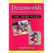 Dreamworlds of Shamanism and Tibetan Buddhism: The Third Pla..., 9780791474631