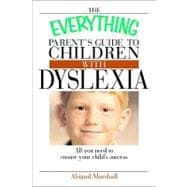 The Everything Parent's Guide to Children With Dyslexia: All..., 9781605504636