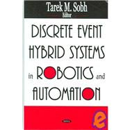Discrete Event Hybrid Systems in Robotics And Automation, 9781594544637