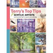 Terry's Top Tips for Acrylic Artists : Over 100 Essential Ti..., 9781844484638