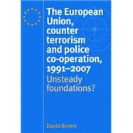 The European Union, Counter Terrorism and Police Co-operatio..., 9780719074646