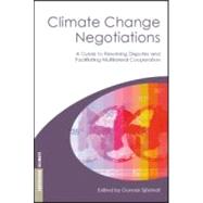Climate Change Negotiations : A Guide to Resolving Disputes ..., 9781844074648