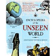 Encyclopedia of the Unseen World : The Ultimate Guide to App..., 9781578634651