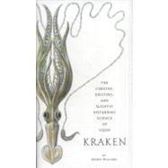 Kraken : The Curious, Exciting, and Slightly Disturbing Scie..., 9780810984653