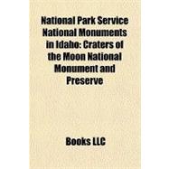 National Park Service National Monuments in Idaho : Craters ..., 9781156244654