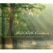 Wild North Carolina : Discovering the Wonders of Our State's..., 9780807834671