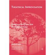 Theatrical Improvisation : Short Form, Long Form, and Sketch..., 9780230604674