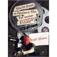 How to Shoot a Feature Film for Under $10,000: And Not Go to..., 9780060084677