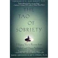 The Tao of Sobriety: Helping You to Recover from Alcohol and..., 9781429974677