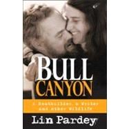 Bull Canyon : A Boatbuilder, a Writer and other Wildlife, 9781929214679