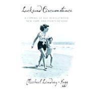 Luck and Circumstance : A Coming of Age in Hollywood, New Yo..., 9780307594686