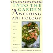 Into the Garden - A Wedding Anthology : Poetry and Prose on ..., 9780060924690
