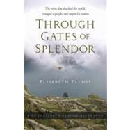 Through Gates of Splendor : The Event That Changed the World..., 9781598564693