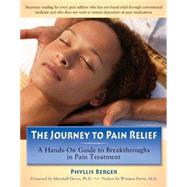 The Journey to Pain Relief A Hands-On Guide to Breakthroughs..., 9780897934695