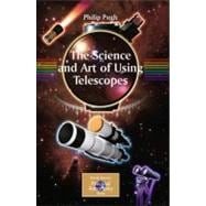 The Science and Art of Using Astronomical Telescopes,9780387764696 The Science and Art of Using Astronomical Telescopes,9780387764696