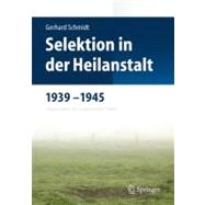 Selektion in Der Heilanstalt 1939-1945: Neuausgabe Mit Ergan..., 9783642254697