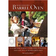 Build Your Own Barrel Oven : A Guide for Making a Versatile,..., 9780967984698