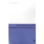 Teacher Education and the Development of Practical Judgement, 9781441154712