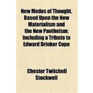 New Modes of Thought: Based upon the New Materialism and the..., 9780217514729