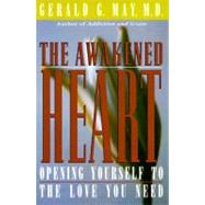 The Awakened Heart: Opening Yourself to the Love You Need, 9780060654733