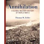 Annihilation : A Global Military History of World War II, 9780199734733