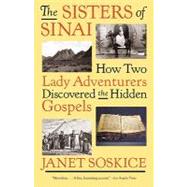 Sisters of Sinai : How Two Lady Adventurers Discovered the H..., 9781400034741