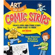 Art for Kids : Comic Strips: Create Your Own Comic Strips fr..., 9781402784743