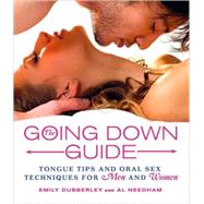 The Going Down Guide: Tongue Tips and Oral Sex Techniques fo..., 9780312384746