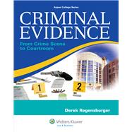 Criminal Evidence : From Crime Scene to Courtroom,9780735594746 Criminal Evidence : From Crime Scene to Courtroom,9780735594746