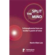The Split Mind; Schizophrenia from an Insider's Point of Vie..., 9781907284748