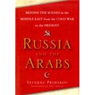 Russia and the Arabs : Behind the Scenes in the Middle East ..., 9780465004751