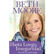 Hasta luego, inseguridad / So Long, Insecurity: Has Sido Una..., 9781414334752