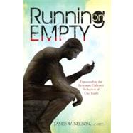 Running on Empty : Transcending the Economic Culture¿s Sedu..., 9781592984756