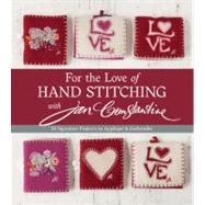 For the Love of Hand Stitching with Jan Constantine : 20 Sig..., 9781607054757