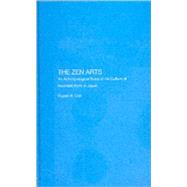 The Zen Arts: An Anthropological Study of the Culture of Aes..., 9780700714759